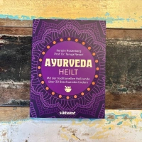 Heilen mit Ayurveda – Kräuterwissen und Ernährung für Körper und Seele